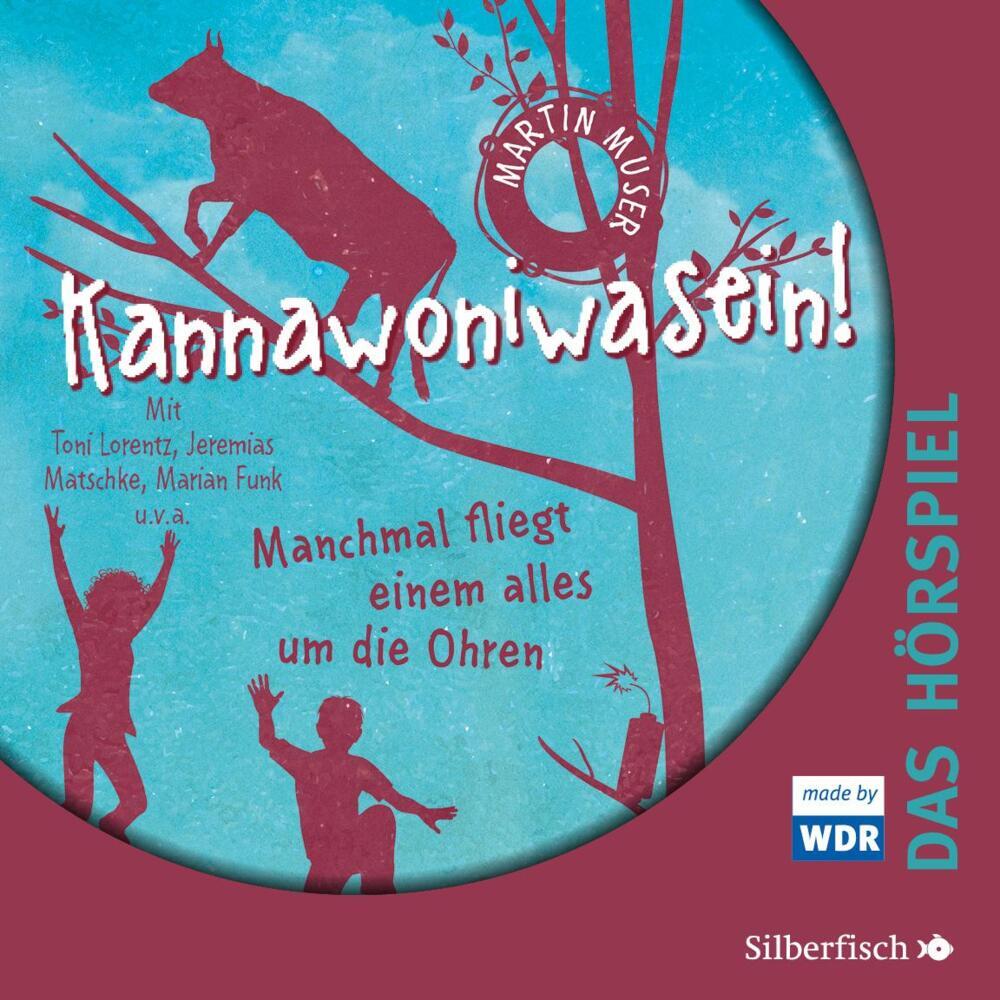 Kannawoniwasein - Manchmal fliegt einem alles um die Ohren - Das Hörspiel, Audio-CD (Martin Muser)