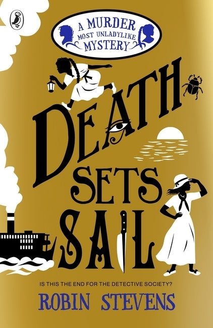 A Murder Most Unladylike Mystery - Death Sets Sail (Robin Stevens)