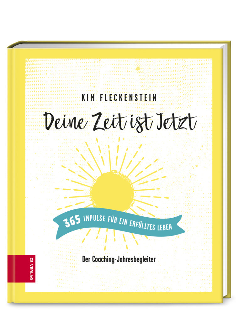 Deine Zeit ist Jetzt - 365 Impulse für ein erfülltes Leben (Kim Fleckenstein)