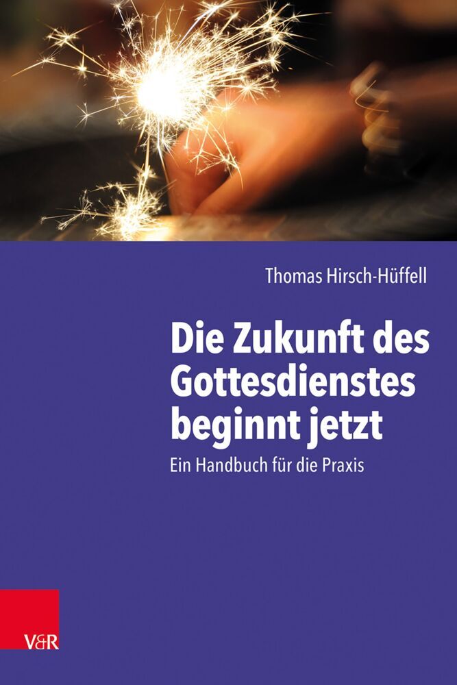 Die Zukunft des Gottesdienstes beginnt jetzt (Thomas Hirsch-Hüffell)