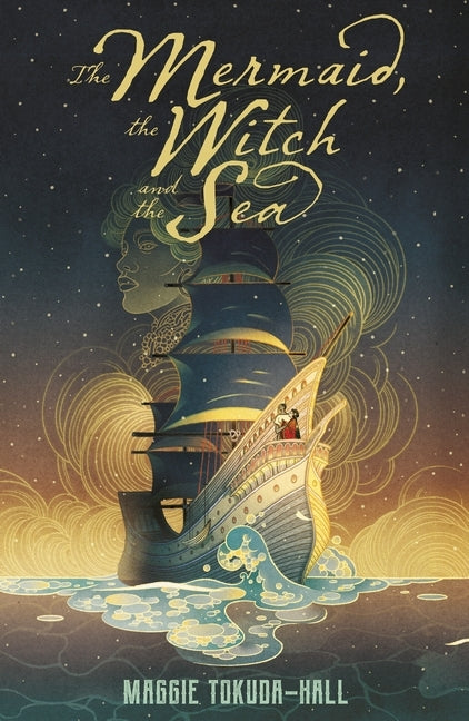 The Mermaid, the Witch and the Sea (Maggie Tokuda-Hall)