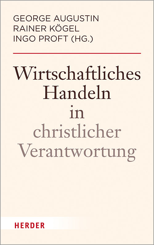 Wirtschaftliches Handeln in christlicher Verantwortung (George Augustin)