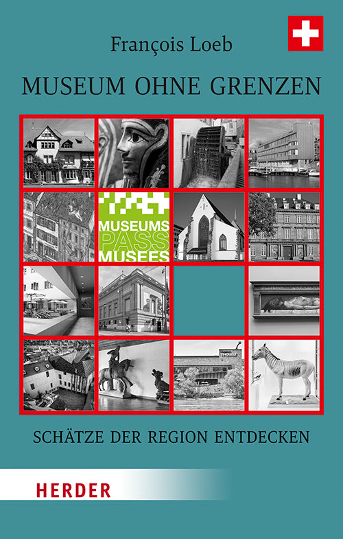 Museen ohne Grenzen, Schätze der Region entdecken. Schweiz (François Loeb)