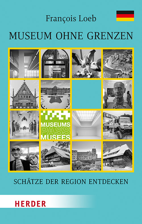 Museen ohne Grenzen, Schätze der Region entdecken. Deutschland (François Loeb)