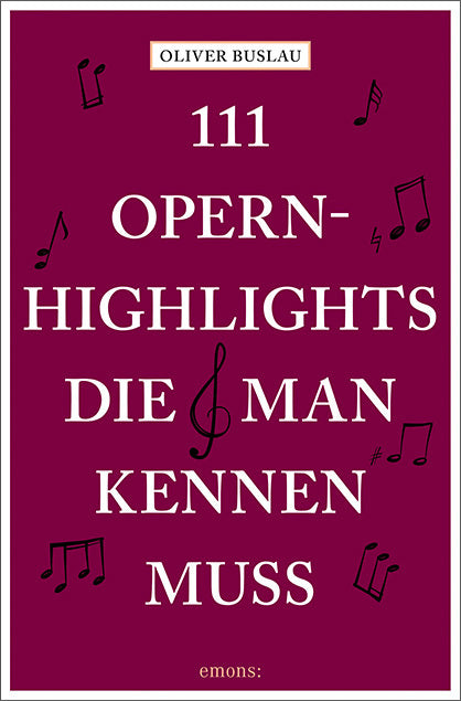 111 Opernhighlights, die man kennen muss (Oliver Buslau)