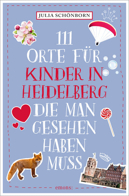 111 Orte für Kinder in Heidelberg, die man gesehen haben muss (Julia Schönborn)