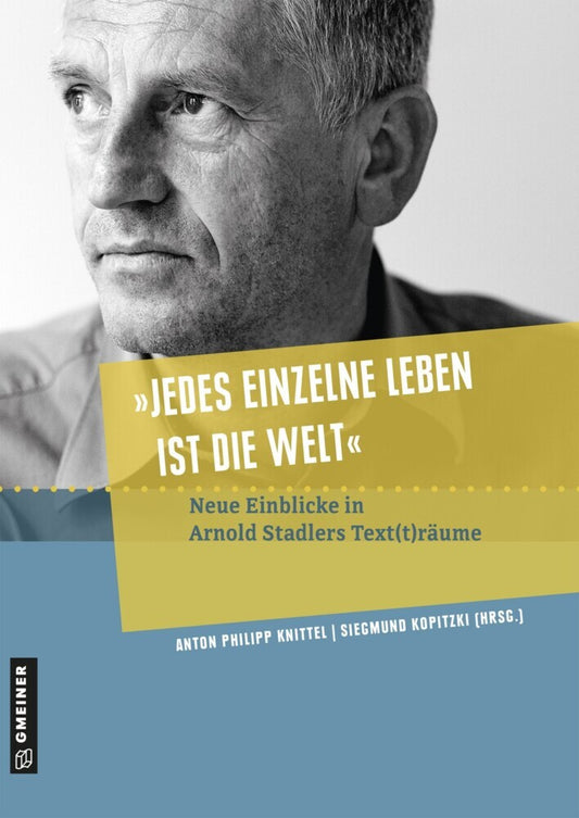 "Jedes einzelne Leben ist die Welt" (Anton Ph. Knittel)
