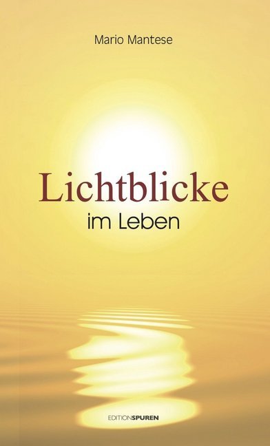 Lichtblicke im Leben (Mario Mantese)