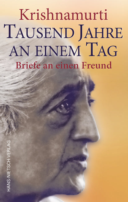 Krishnamurti - Tausend Jahre an einem Tag (Jiddu Krishnamurti)