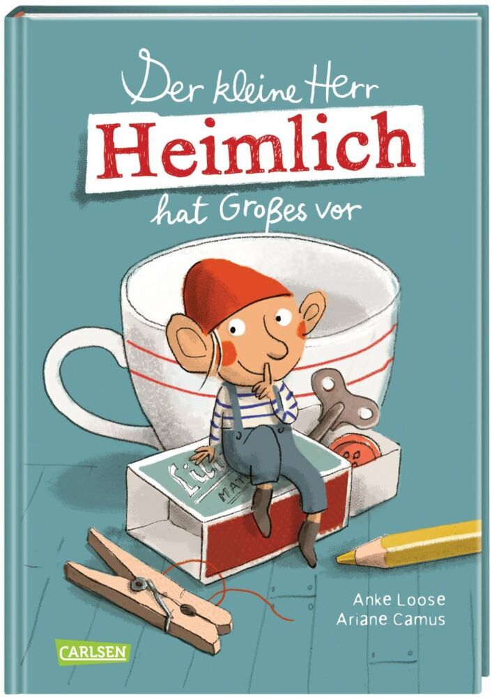Der kleine Herr Heimlich hat Großes vor (Anke Loose)