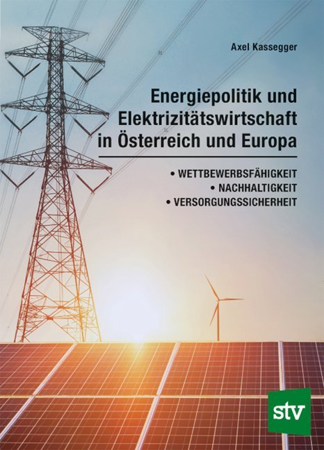 Energiepolitik und Elektrizitätswirtschaft in Österreich und Europa (Axel Kassegger)