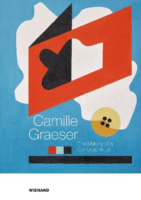 Camille Graeser. The Making of a Concrete Artist (Vera Hausdorff)