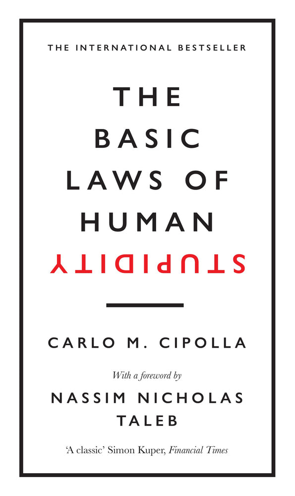 The Basic Laws of Human Stupidity (Carlo M. Cipolla)