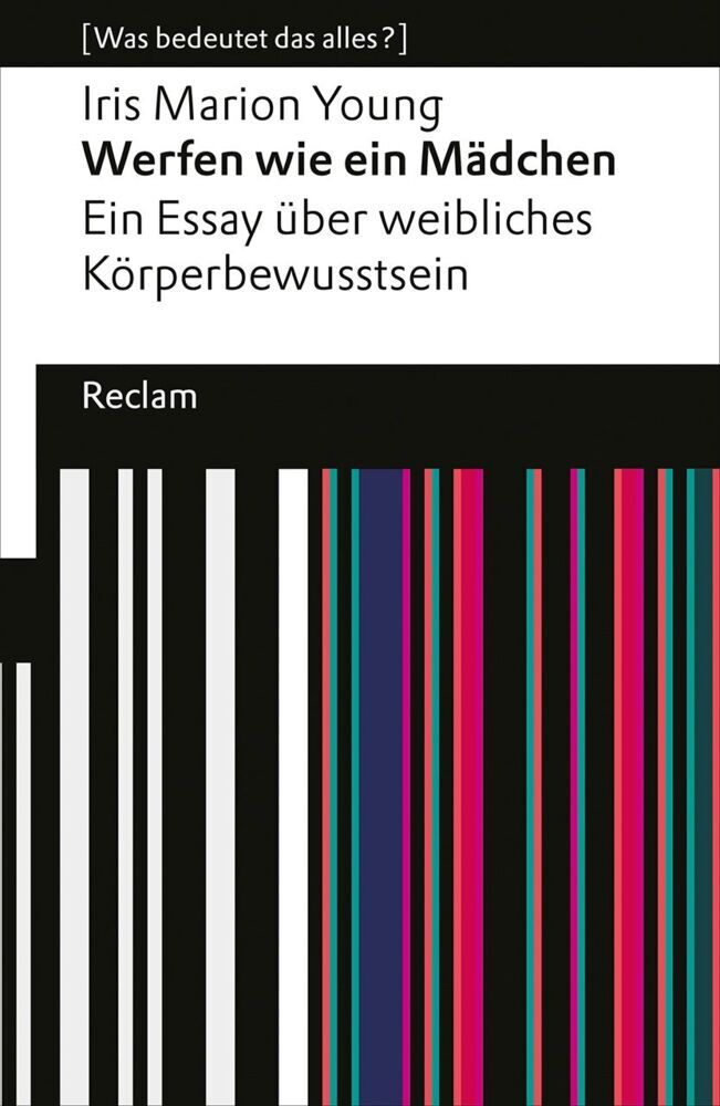 Werfen wie ein Mädchen. Ein Essay über weibliches Körperbewusstsein (Iris Marion Young)