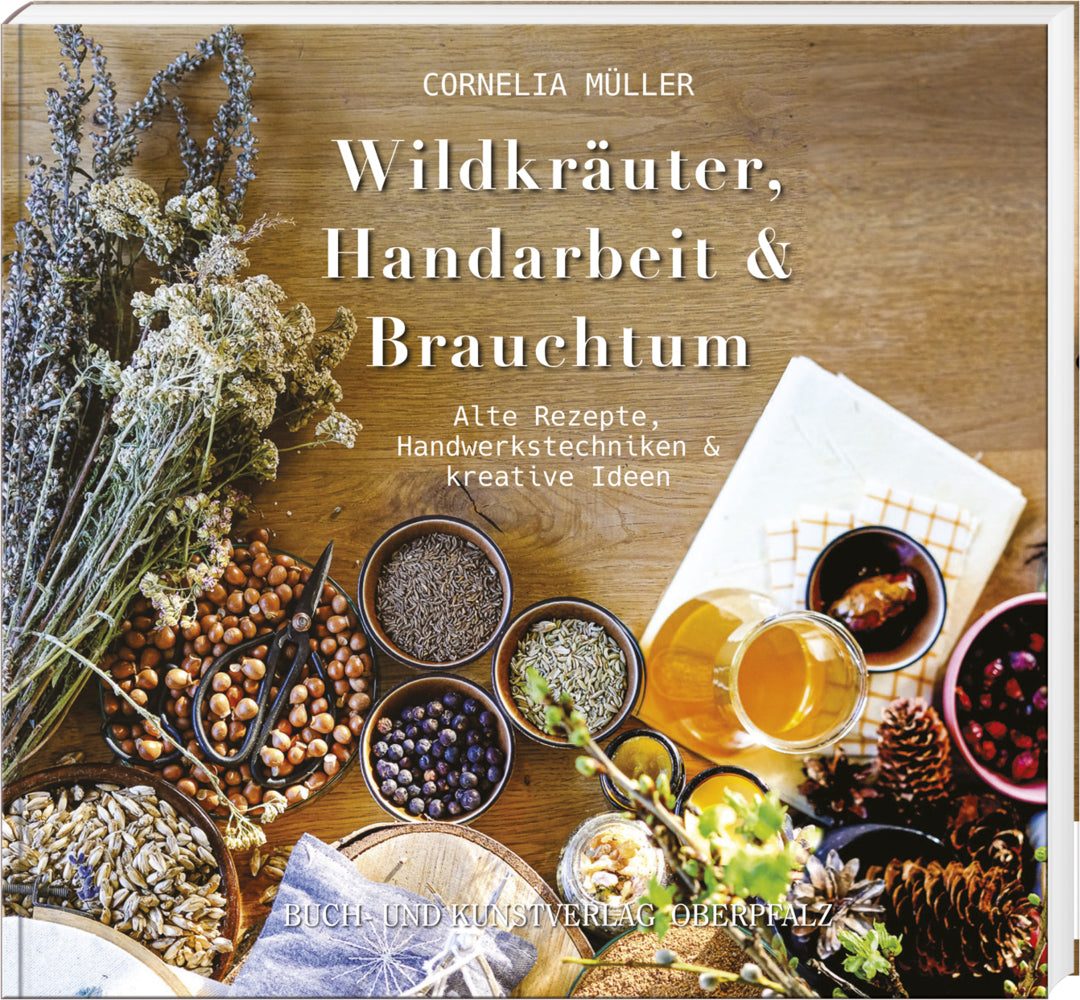 Wildkräuter, Handarbeit & Brauchtum (Cornelia Müller)