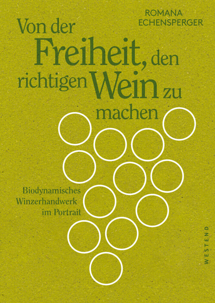 Von der Freiheit, den richtigen Wein zu machen (Romana Echensperger)