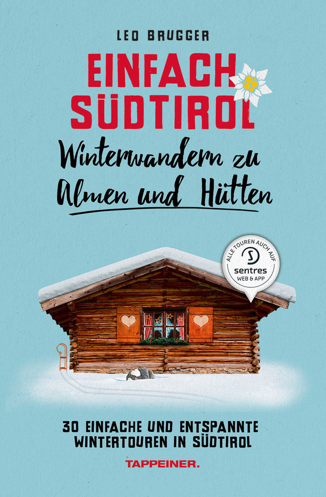 Einfach Südtirol: Winterwandern zu Almen und Hütten (Leo Brugger)