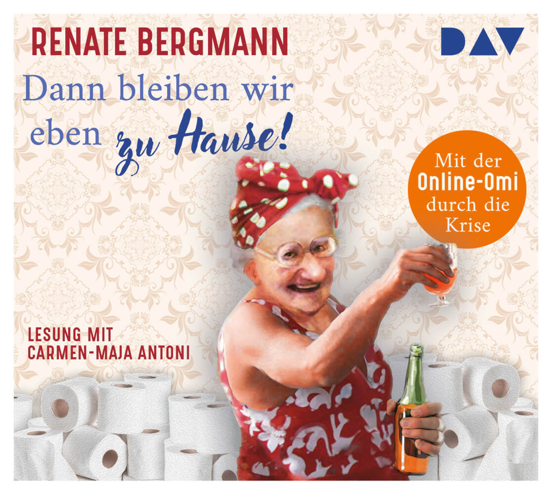 Dann bleiben wir eben zu Hause! Mit der Online-Omi durch die Krise, 2 Audio-CD (Renate Bergmann)