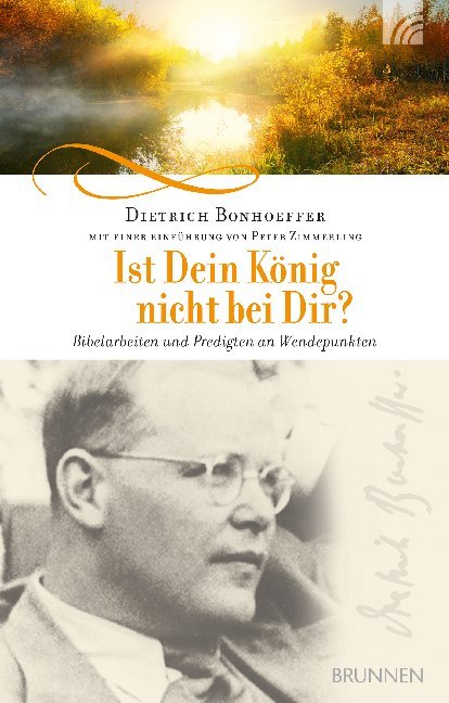 Ist Dein König nicht bei Dir? (Dietrich Bonhoeffer)