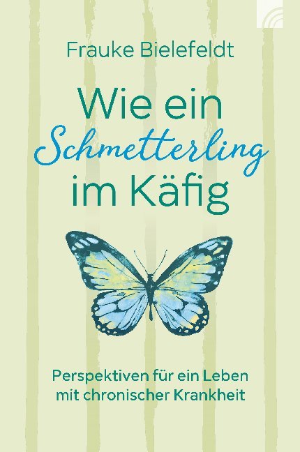 Wie ein Schmetterling im Käfig (Frauke Bielefeldt)