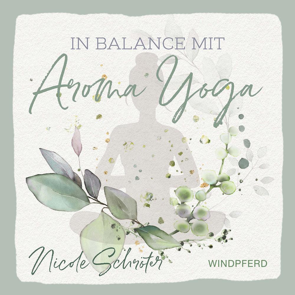 In Balance mit Aroma-Yoga (Nicole Schröter)