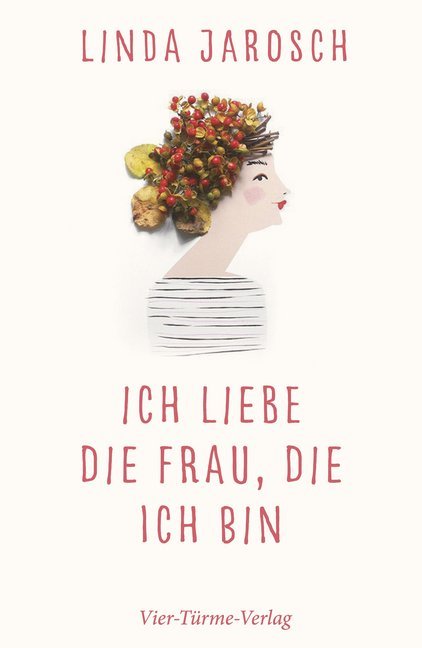 Ich liebe die Frau, die ich bin (Linda Jarosch)