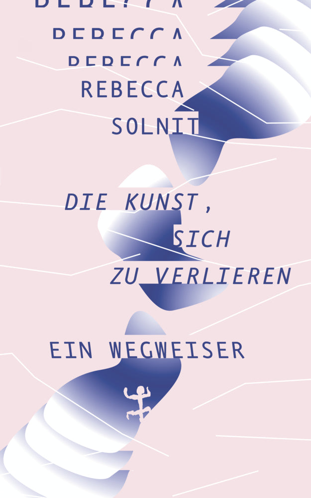 Die Kunst, sich zu verlieren (Rebecca Solnit)