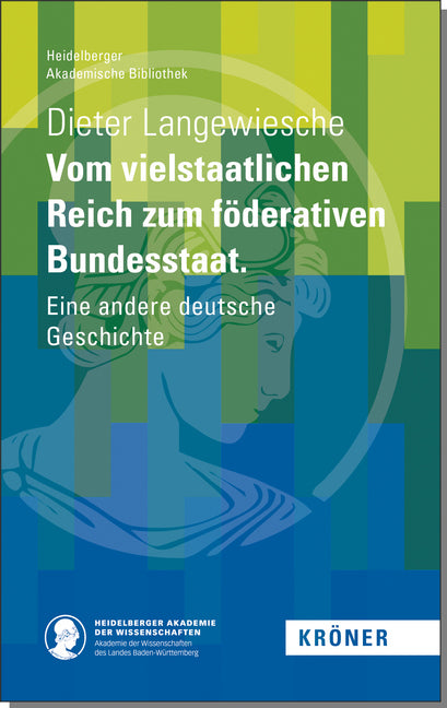 Vom vielstaatlichen Reich zum föderativen Bundesstaat (Dieter Langewiesche)