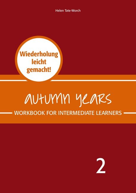 Autumn Years - Englisch für Senioren 2 - Intermediate Learners - Workbook (Beate Baylie)