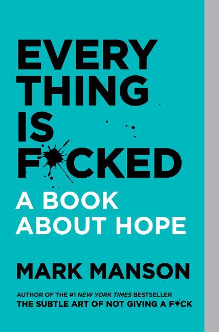 Everything Is F*cked (Mark Manson)