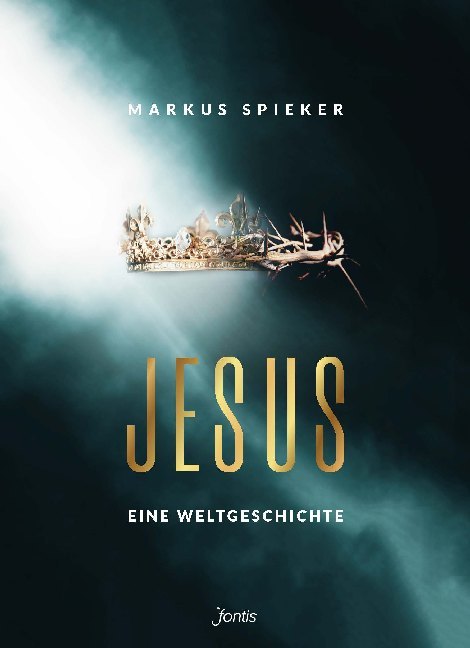 Jesus. Eine Weltgeschichte. (Markus Spieker)