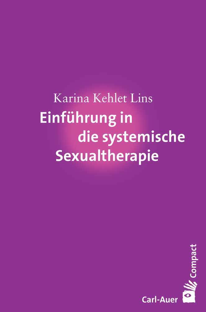 Einführung in die systemische Sexualtherapie (Karina Kehlet Lins)