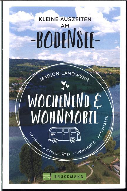Wochenend und Wohnmobil - Kleine Auszeiten am Bodensee (Marion Landwehr)
