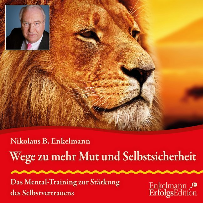 Wege zu mehr Mut und Selbstsicherheit, Audio-CD (Nikolaus B. Enkelmann)