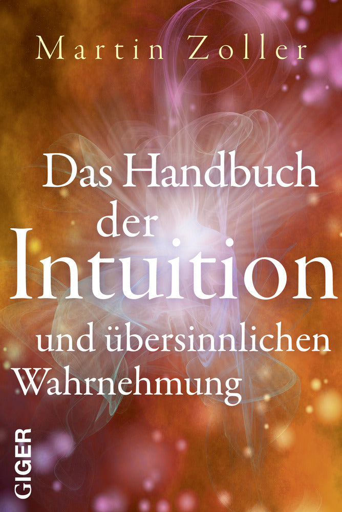 Das Handbuch der Intuition und übersinnliche Wahrnehmung (Martin Zoller)
