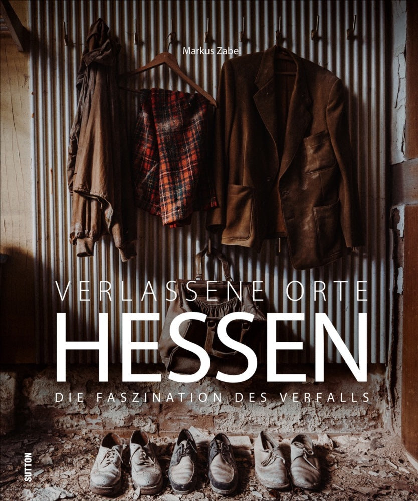 Verlassene Orte Hessen (Markus Zabel)