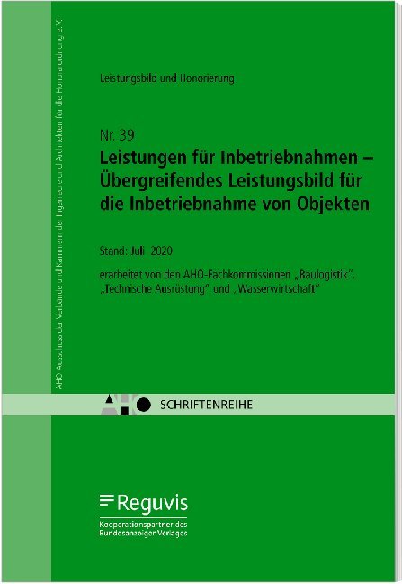 Leistungen für Inbetriebnahmen - Übergreifendes Leistungsbild für die Inbetriebnahme von Objekten (Aho Ausschuss Der Verbände Und Kammern Der Ingenieure Und Architekte)