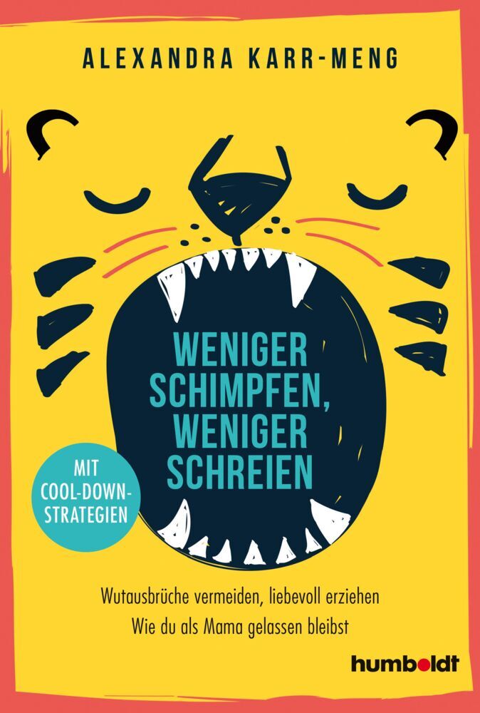 Weniger schimpfen, weniger schreien (Alexandra Karr-Meng)