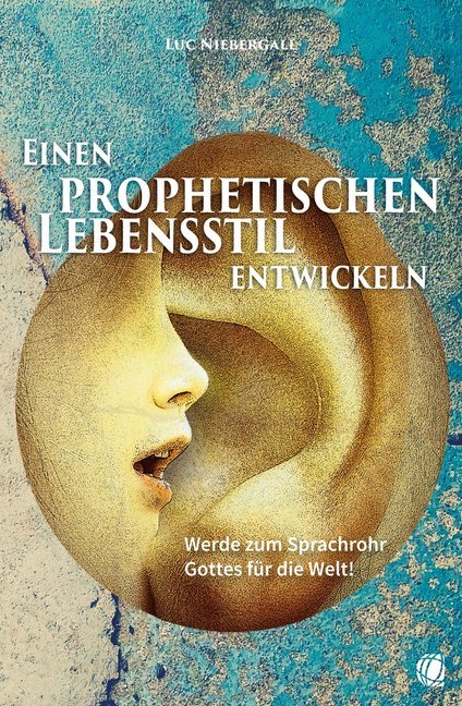 Einen prophetischen Lebensstil entwickeln (Luc Niebergall)