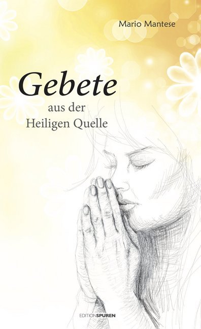Gebete aus der heiligen Quelle (Mario Mantese)