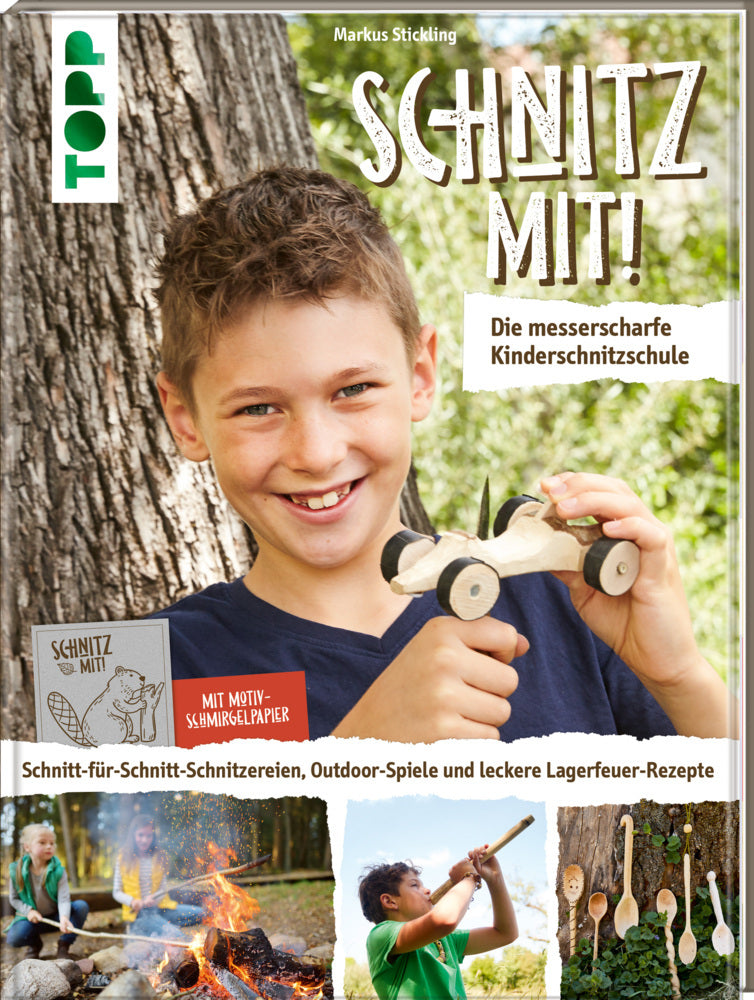 Schnitz mit! Die messerscharfe Kinderschnitzschule (Markus Stickling)