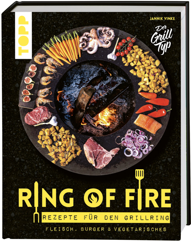 Ring of Fire. Rezepte für den Grillring. Fleisch, Burger & Vegetarisches. (Jannik Vinke)