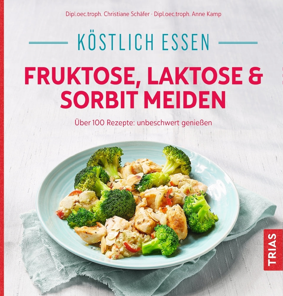 Köstlich essen - Fruktose, Laktose & Sorbit meiden (Christiane Schäfer)
