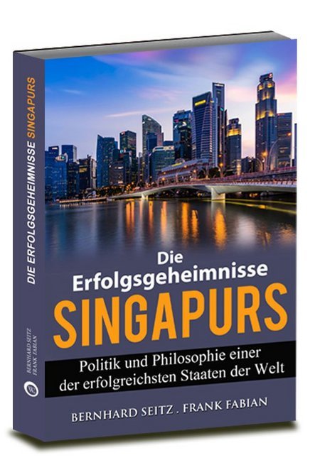 Die Erfolgsgeheimnisse Singapurs (Bernhard Seitz)
