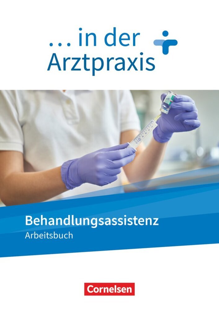 ... in der Arztpraxis - Neue Ausgabe Behandlungsassistenz in der Arztpraxis - Arbeitsbuch (Verena Griesinger)