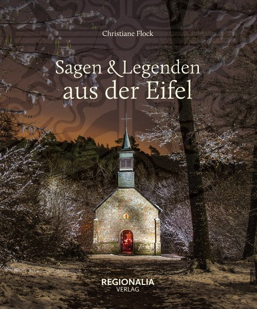 Sagen und Legenden aus der Eifel (Christiane Flock)