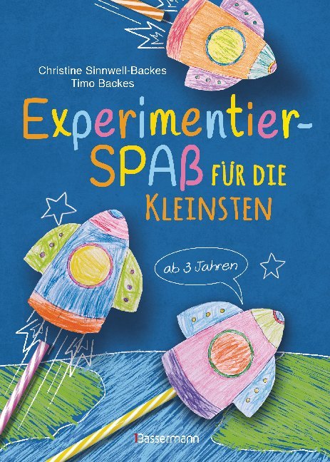 Experimentierspaß für die Kleinsten. 25 leichte Experimente für Kinder ab 3 Jahren. Schwebende Eier, Fluchtpfeffer, Rasierschaum-Regenwolken u.v.m. Leicht durchführbar mit Haushaltsmaterialien (Christine Sinnwell-Backes)