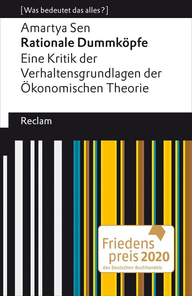 Rationale Dummköpfe. Eine Kritik der Verhaltensgrundlagen der Ökonomischen Theorie (Amartya Sen)