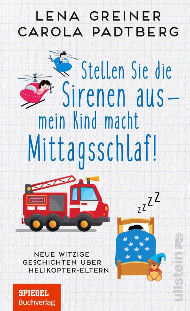 Stellen Sie die Sirenen aus - mein Kind macht Mittagsschlaf! (Carola Padtberg)