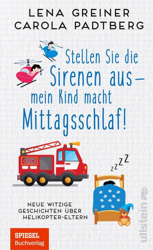 Stellen Sie die Sirenen aus - mein Kind macht Mittagsschlaf! (Carola Padtberg)